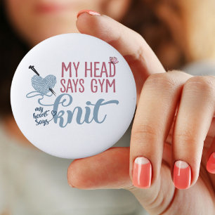 Mijn hoofd zegt gym mijn hart zegt breien - leuk v ronde button 5,7 cm