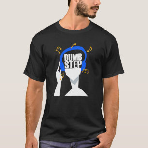 Mijn hoofdtelefoon speelt alleen Dumbstep T-shirt