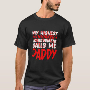 Mijn hoogste onvergrendelde prestatie roept me pap t-shirt