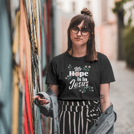 Mijn hoop is in Jezus bloemstuk T-shirt