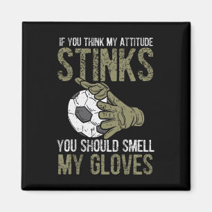 Mijn houding stinkt handschoenen voetbal voetbal k magneet