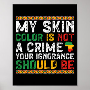 Mijn huidskleur is geen misdaad Black History Mont Poster