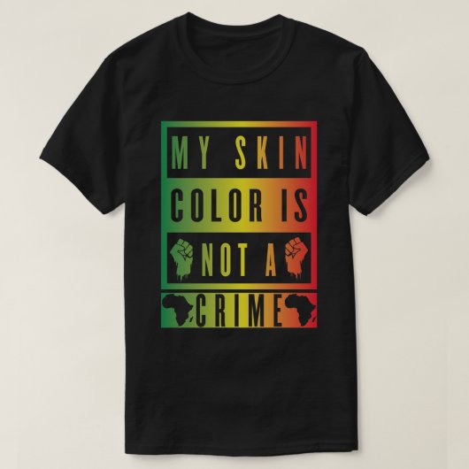 Mijn huidskleur is geen misdaad t-shirt (Design voorkant)