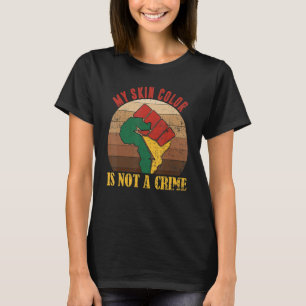 Mijn huidskleur is geen misdaadgroep van zwarte me t-shirt