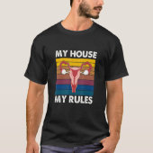 Mijn huis Mijn regels Feminist Uterus Pro Choice A T-shirt (Voorkant)