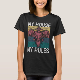 Mijn Huis Mijn regels Uterus Shirt, Funny pro Choi T-shirt