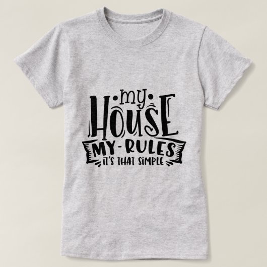 Mijn huis mijn regels - zo eenvoudig is het t-shirt (Design voorkant)