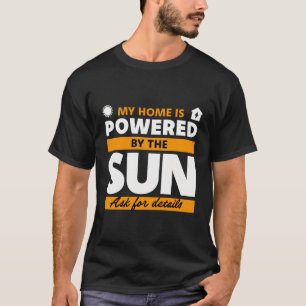 Mijn huis wordt gevoed door het zonnepaneel t-shirt