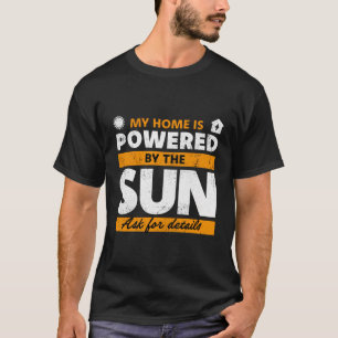 Mijn huis wordt gevoed door het zonnepaneel t-shirt