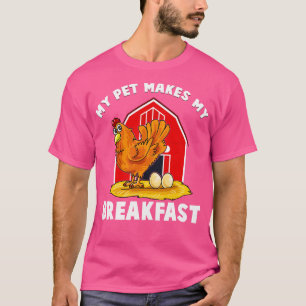 Mijn huisdier maakt me ontbijt kip boerderijdieren t-shirt