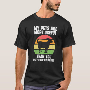 Mijn huisdieren zijn nuttiger dan jouw geitenboerd t-shirt
