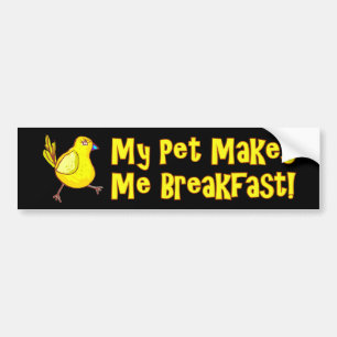 Mijn huisje maakt me ontbijtkip bumpersticker
