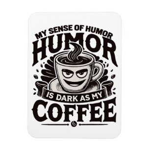 Mijn Humor is net zo donker als mijn koffie - Grap Magneet