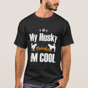 Mijn Husky denkt dat ik kool ben T-shirt