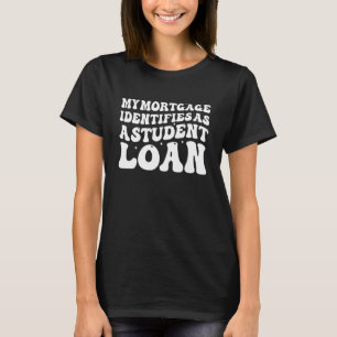 Mijn hypotheek identificeert zich als studentenste t-shirt