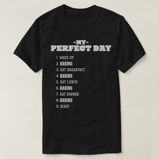 Mijn ideale dag, het weekeinde van mijn Baker Rest T-shirt (Design voorkant)