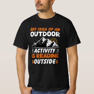 Mijn idee van een buitenactiviteit is buiten het l t-shirt