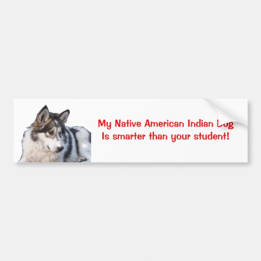 Mijn Indiaanse Indiaanse Indiaanse hond is ... Bumpersticker (Voorkant)