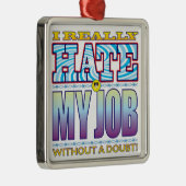 Mijn job Hate Face Metalen Ornament (Rechts)
