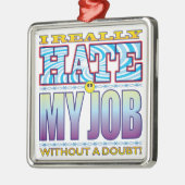 Mijn job Hate Face Metalen Ornament (Links)