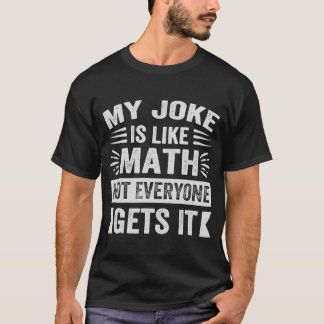 Mijn Joke is als Wiskunde... niet iedereen krijgt  T-shirt