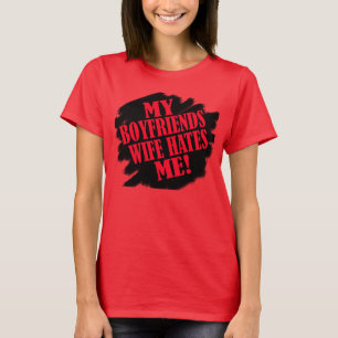 Mijn jongenFriends Wife haat me — T-Shirt