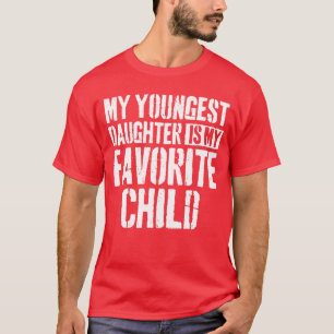 Mijn jongste dochter is mijn favoriete kind cadeau t-shirt