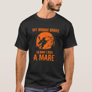 Mijn kamer broke dus nu rijd ik met een mare Funny T-shirt