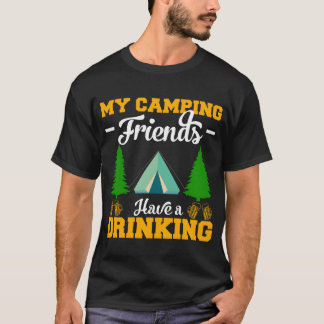 Mijn kampeer vrienden hebben een drinkende kampeer t-shirt
