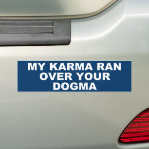MIJN KARMA LIEP OVER JE DOGMA BUMPERSTICKER