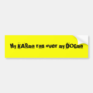 Mijn KARma liep over mijn DOGma Bumpersticker