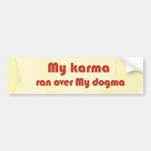 Mijn karma liep over mijn dogma bumpersticker