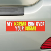 Mijn Karma Ran over je Dogma Bumpersticker (Op auto)