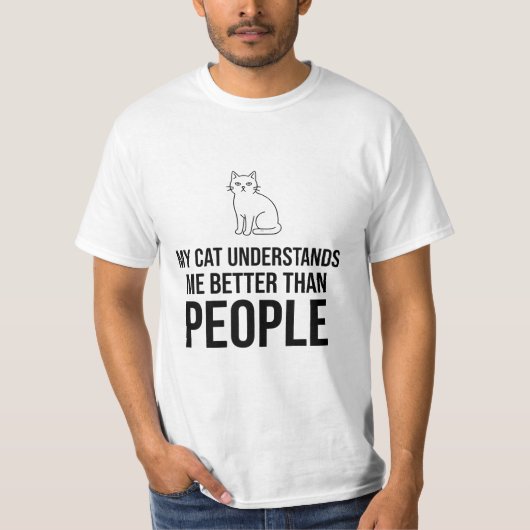 Mijn kat begrijpt me beter dan mensen Sarcastisch T-shirt (Voorkant)