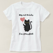 Mijn kat denkt dat ik perfect ben t-shirt (Design voorkant)