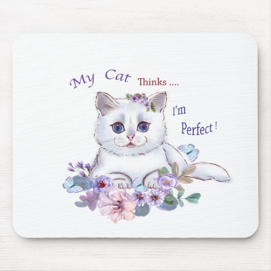 Mijn kat denkt dat ik perfect Cat Illustration Mou Muismat (Voorkant)