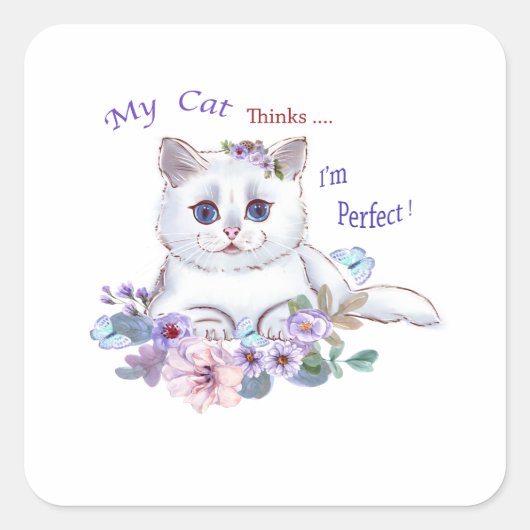 Mijn kat denkt dat ik perfect Cat Illustration Sti Vierkante Sticker (Voorkant)