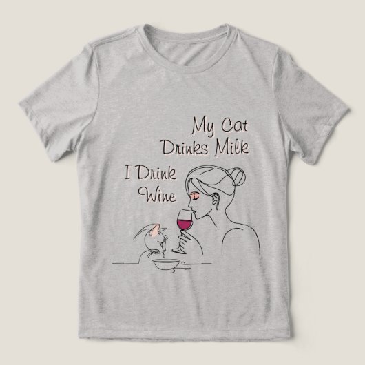 Mijn kat Drink melk en ik Drink wijn Tri-Blend Shirt (Design voorkant)