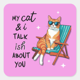 Mijn kat en ik praten ish over jou vierkante sticker