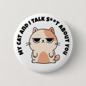 Mijn kat en ik praten over jou ronde button 5,7 cm (Voorkant)