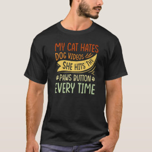 Mijn kat haat honden video's Zij drukt op de pootj T-shirt