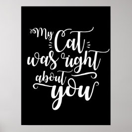 Mijn kat had gelijk over jou grapig cursief sexy t poster