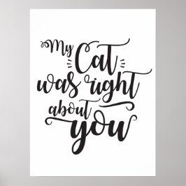 Mijn kat had gelijk over jou grapig cursief sexy t poster