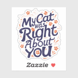 Mijn kat had gelijk over jou – Grappige kattenlief Sticker