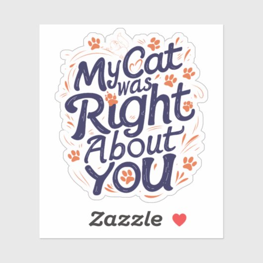Mijn kat had gelijk over jou – Grappige kattenlief Sticker (Vel)