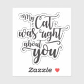Mijn kat had gelijk over jou grappige quote sticker (Vel)