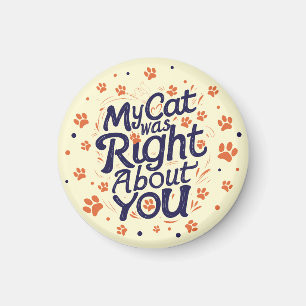 Mijn kat had gelijk over jou – Kattenliefhebber Magneet