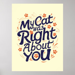 Mijn kat had gelijk over jou – Kattenliefhebber Poster