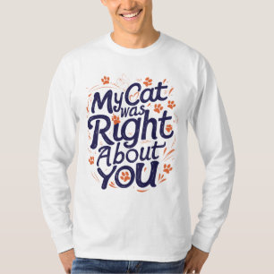 Mijn kat had gelijk over jou – Kattenliefhebber T-shirt