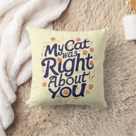 Mijn kat had gelijk over jou – Worpillow voor katt Kussen